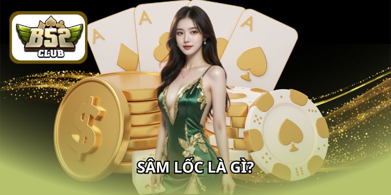 Sâm lốc là gì?