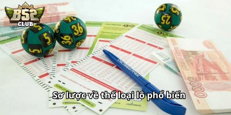 Sơ lược về thể loại lô phổ biến